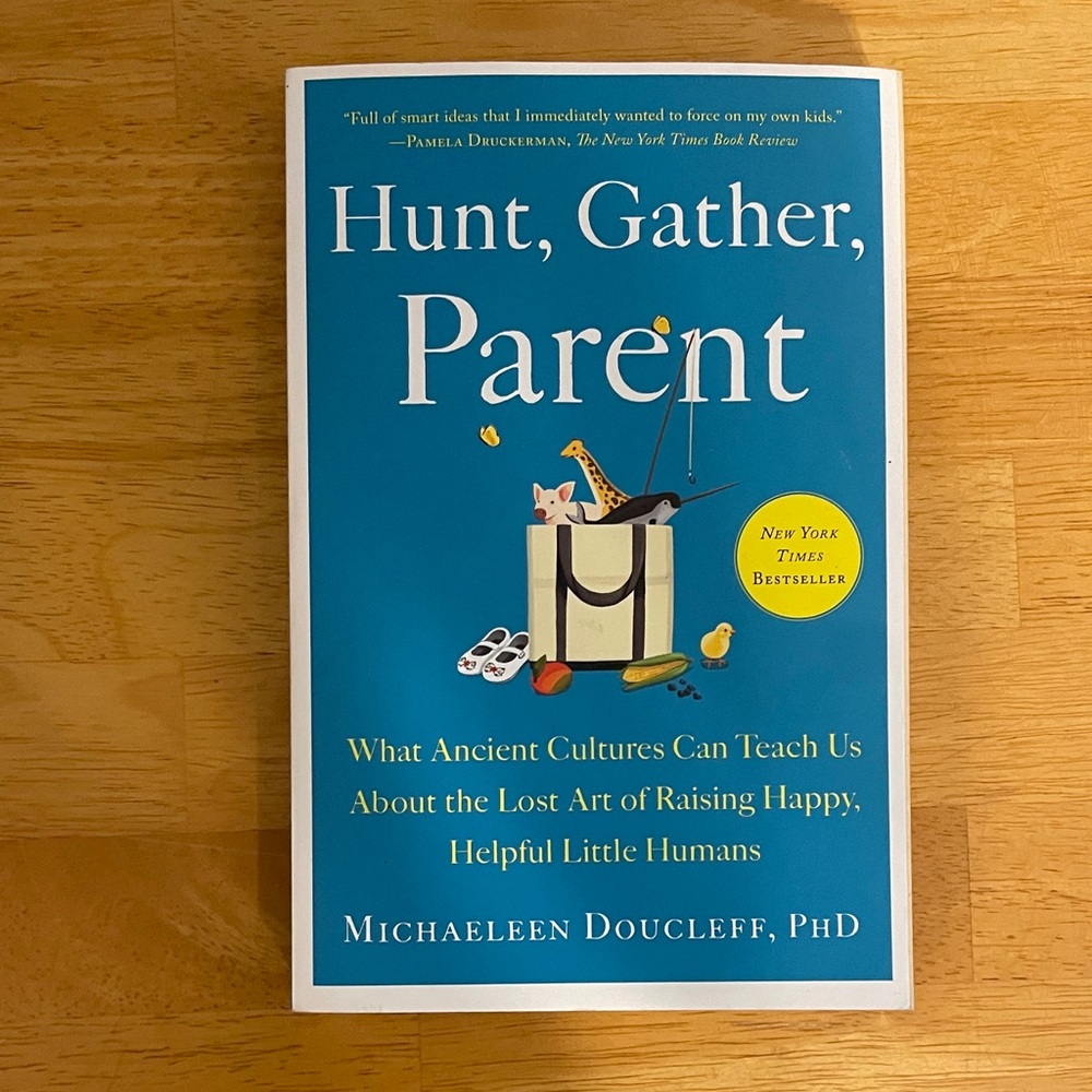 Hunt, Gather, Parent by Michaeleen Doucleff